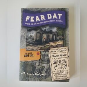 Fear Dat New Orleans: A Guide to the Voodoo, Vampires, Graveyards & Ghosts